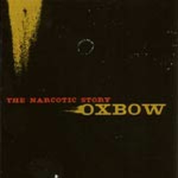OXBOW, narcotic story OXBOW, narcotic story cover