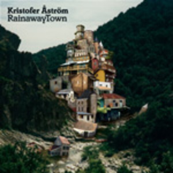 KRISTOFER ASTRÖM, rainaway town KRISTOFER ASTRÖM, rainaway town cover