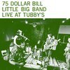 75 DOLLAR BILL LITTLE BIG BAND – live at tubby´s (LP Vinyl)
