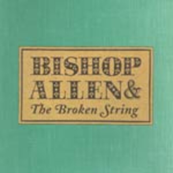 BISHOP ALLEN, broken string BISHOP ALLEN, broken string cover