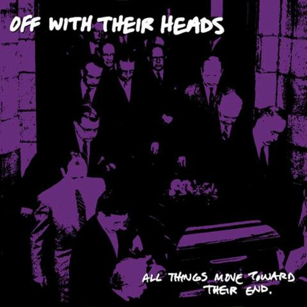 OFF WITH THEIR HEADS, all things moved toward the end cover