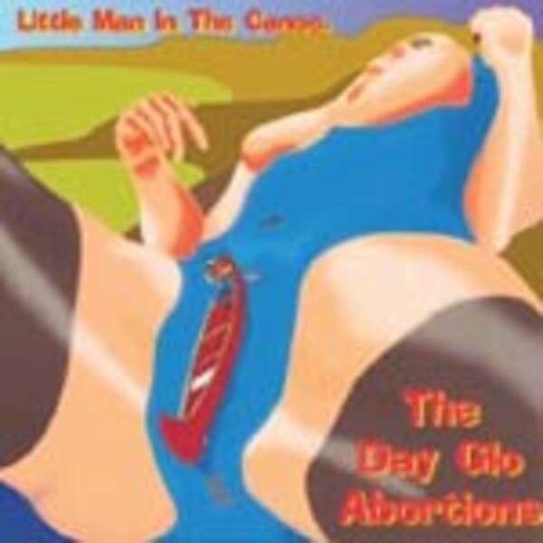 DAYGLO ABORTIONS, little man in the canoe DAYGLO ABORTIONS, little man in the canoe cover
