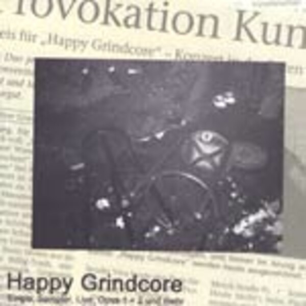 HAPPY GRINDCORE, single, sampler, live, opus 1 & 2 und mehr HAPPY GRINDCORE, single, sampler, live, opus 1 & 2 und mehr cover
