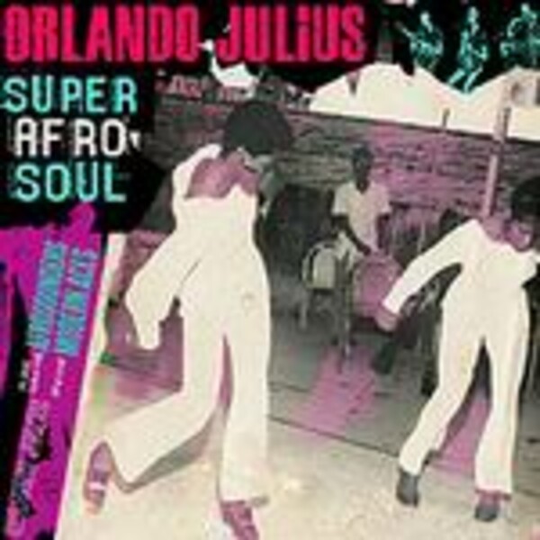 ORLANDO JULIUS, super afro soul ORLANDO JULIUS, super afro soul cover