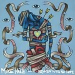 MIKE HALE, broken with no hope MIKE HALE, broken with no hope cover