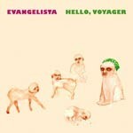 EVANGELISTA, hello, voyager! EVANGELISTA, hello, voyager! cover