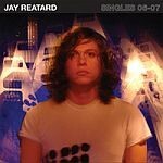 JAY REATARD, singles 06-07 JAY REATARD, singles 06-07 cover