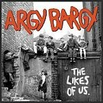 ARGY BARGY, likes of us ARGY BARGY, likes of us cover