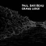 PAUL BARIBEAU, grand ledge PAUL BARIBEAU, grand ledge cover