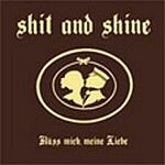 SHIT AND SHINE, kuess mich, meine liebe SHIT AND SHINE, kuess mich, meine liebe cover