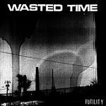 WASTED TIME, futility WASTED TIME, futility cover