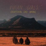 VIVIAN GIRLS, everything goes wrong cover