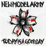 NEW MODEL ARMY, today is a good day NEW MODEL ARMY, today is a good day cover