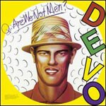 DEVO, q: are we not men? a: we are devo DEVO, q: are we not men? a: we are devo cover
