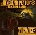 REVEREND PEYTON´S BIG DAMN BAND, the wages REVEREND PEYTON´S BIG DAMN BAND, the wages cover