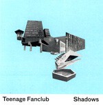 TEENAGE FANCLUB, shadows TEENAGE FANCLUB, shadows cover