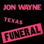 JON WAYNE, texas funeral JON WAYNE, texas funeral cover