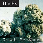 THE EX, catch my shoe THE EX, catch my shoe cover