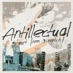 ANTILLECTUAL, start from scratch! cover
