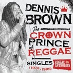 DENNIS BROWN, crown prince of reggae DENNIS BROWN, crown prince of reggae cover
