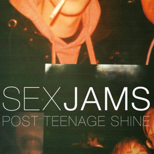 SEX JAMS, post teenage shine cover