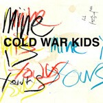 COLD WAR KIDS, mine is yours COLD WAR KIDS, mine is yours cover