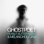 GHOSTPOET, peanut butter blues & melancholy jam GHOSTPOET, peanut butter blues & melancholy jam cover