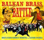 FANFARE CIOCARLIA/BOBAN I MARKO MARKOVIC, balkan brass battle FANFARE CIOCARLIA/BOBAN I MARKO MARKOVIC, balkan brass battle cover