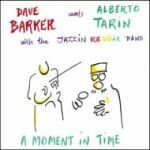 DAVE BARKER MEETS ALBERTO TARIN, a moment in time DAVE BARKER MEETS ALBERTO TARIN, a moment in time cover