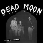 DEAD MOON, in the graveyard cover