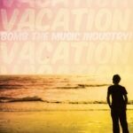 BOMB THE MUSIC INDUSTRY, vacation BOMB THE MUSIC INDUSTRY, vacation cover
