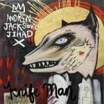 ANDREW JACKSON JIHAD, knife man ANDREW JACKSON JIHAD, knife man cover