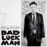DELANEY DAVIDSON, bad luck man DELANEY DAVIDSON, bad luck man cover