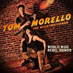 TOM MORELLO: THE NIGHTWATCHMAN, world wide rebel songs TOM MORELLO: THE NIGHTWATCHMAN, world wide rebel songs cover