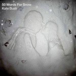 KATE BUSH, 50 words for snow KATE BUSH, 50 words for snow cover