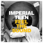 IMPERIAL TEEN, feel the sound IMPERIAL TEEN, feel the sound cover