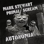 MARK STEWART / PRIMAL SCREAM, autonomia (pinch & JD twitch remixes) MARK STEWART / PRIMAL SCREAM, autonomia (pinch & JD twitch remixes) cover