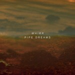 WHIRR, pipe dreams WHIRR, pipe dreams cover