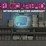 BLOCKHEAD, interludes after midnight cover