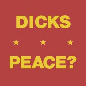 DICKS, peace? cover