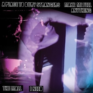 A PLACE TO BURY STRANGERS – make me feel anything/i need (7" Vinyl)