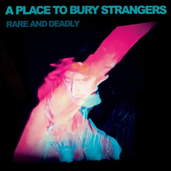 A PLACE TO BURY STRANGERS – rare and deadly (CD, LP Vinyl)