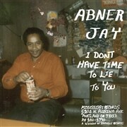 ABNER JAY – i don´t have time to lie to you (LP Vinyl)