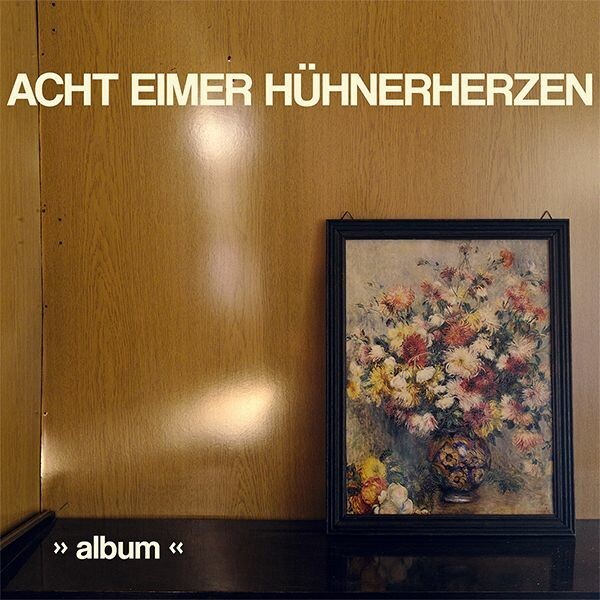 Cover ACHT EIMER HÜHNERHERZEN, album