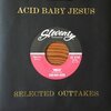 ACID BABY JESUS – selected outtakes (7" Vinyl)