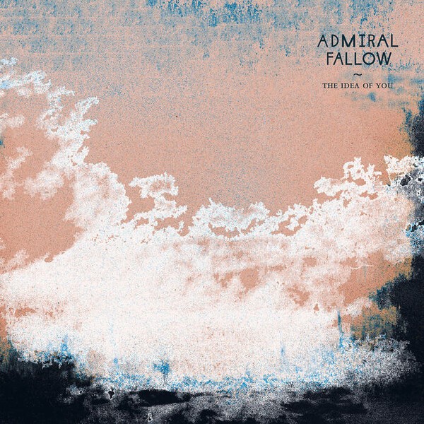 ADMIRAL FALLOW – the idea of you (CD, LP Vinyl)