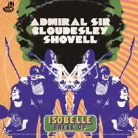 ADMIRAL SIR CLOUDESLEY SHOVELL – isobelle / break up (7" Vinyl)