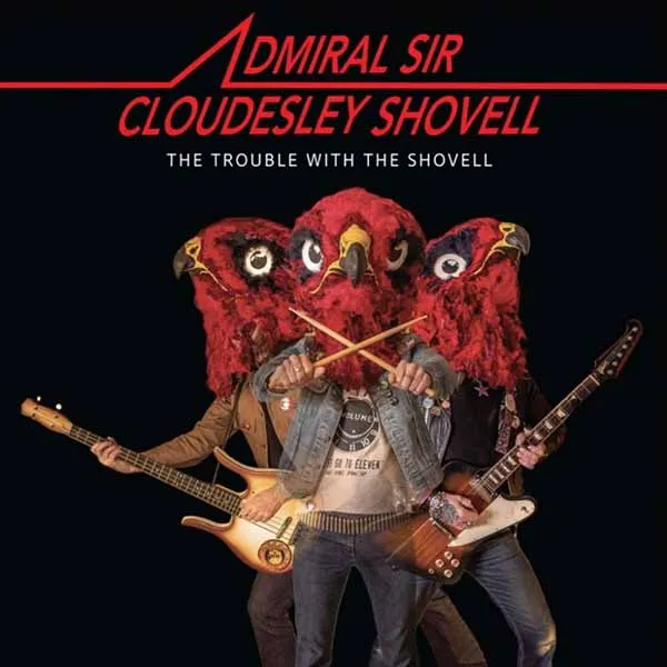 ADMIRAL SIR CLOUDESLEY SHOVELL – the trouble with the shovell (CD, LP Vinyl)