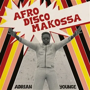 ADRIAN YOUNGE – afro-disco makossa (CD, LP Vinyl)