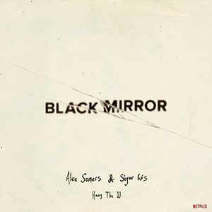 ALEX SOMERS & SIGUR ROS – black mirror: hang the dj (CD, LP Vinyl)